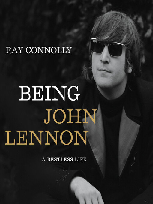 Title details for Being John Lennon by Ray Connolly - Available